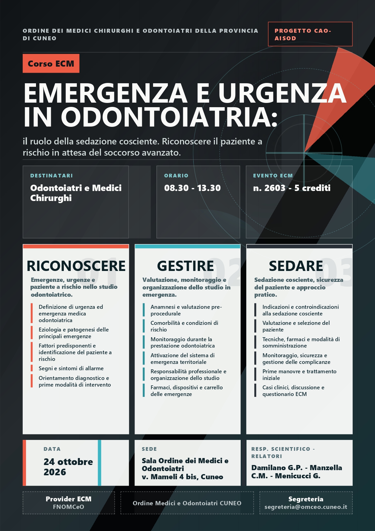 CORSO EMERGENZA E URGENZA IN ODONTOIATRIA: IL RUOLO DELLA SEDAZIONE COSCIENTE. MISURE DEL PAZIENTE A RISCHIO IN ATTESA DEL SOCCORSO AVANZATO.